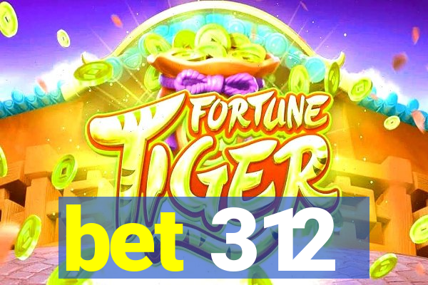 bet 312